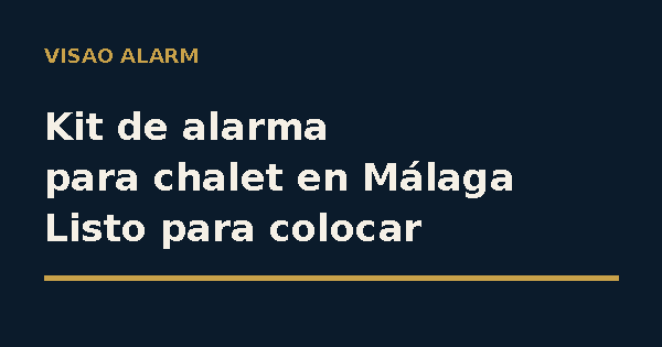 Kit de alarma para chalet en Málaga, configurado y probado por VISAO ALARM y enviado listo para colocar sin obras