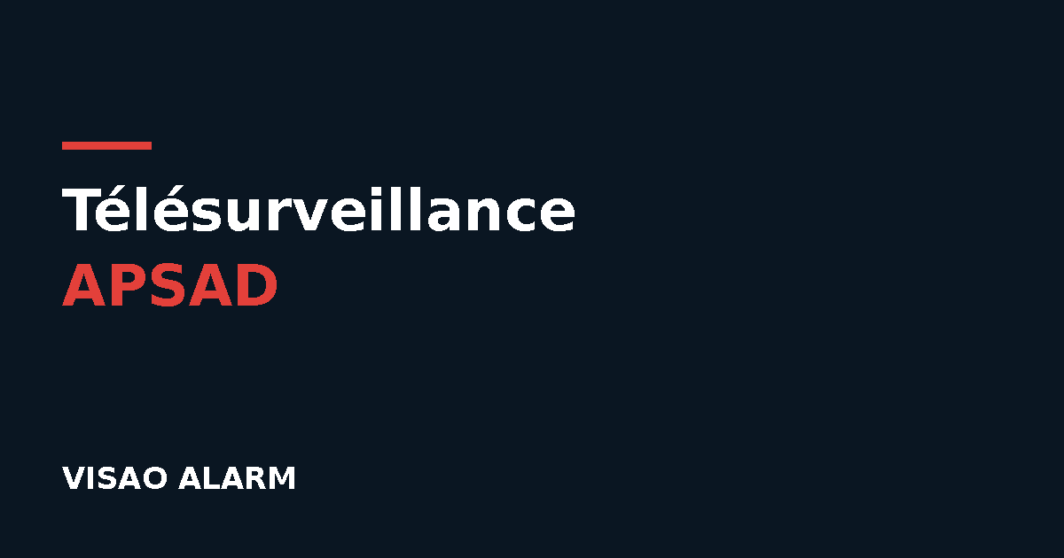 Télésurveillance APSAD : fonctionnement d'une alarme reliée à un centre de télésurveillance certifié, de l'alerte à la levée de doute – VISAO ALARM